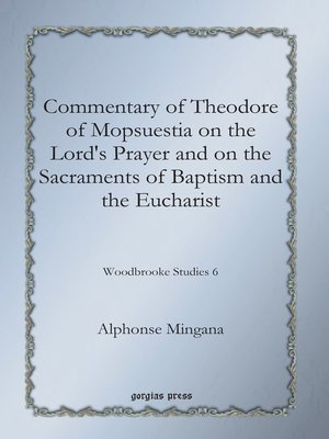cover image of Commentary of Theodore of Mopsuestia on the Lord's Prayer and on the Sacraments of Baptism and the Eucharist